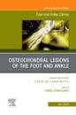 Osteochondral Lesions of the Foot and Ankle, An issue of Foot and Ankle Clinics of North America