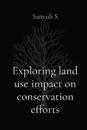Exploring land use impact on conservation efforts