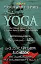 Yoga Beyond the Poses - Hatha Yoga