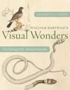 William Bartram's Visual Wonders: The Drawings of an American Naturalist