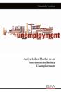 Active Labor Market as an Instrument to Reduce Unemployment