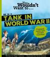 You Wouldn't Want To Be In A Tank In World War Two!