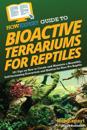 HowExpert Guide to Bioactive Terrariums for Reptiles