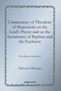 Commentary of Theodore of Mopsuestia on the Lord's Prayer and on the Sacraments of Baptism and the Eucharist