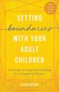 Setting Boundaries(R) with Your Adult Children