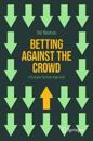 Betting Against the Crowd
