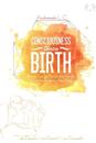 Consciousness Since Birth