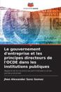 Le gouvernement d'entreprise et les principes directeurs de l'OCDE dans les institutions publiques