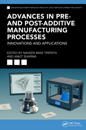 Advances in Pre- and Post-Additive Manufacturing Processes