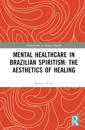 Mental Healthcare in Brazilian Spiritism: The Aesthetics of Healing