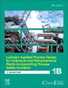 Ludwig's Applied Process Design for Chemical and Petrochemical Plants Incorporating Process Safety Incidents