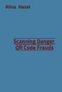 Scanning Danger QR Code Frauds