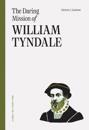 Daring Mission Of William Tyndale, The