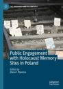 Public Engagement with Holocaust Memory Sites in Poland