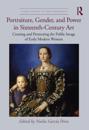 Portraiture, Gender, and Power in Sixteenth-Century Art