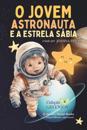 O Jovem Astronauta e a Estrela Sábia