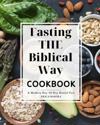 Fasting the Biblical Way Cookbook A Modern Day 10-Day Daniel Fast