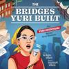 The Bridges Yuri Built