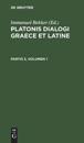 Platonis Dialogi Graece Et Latine. Partis 3, Volumen 1