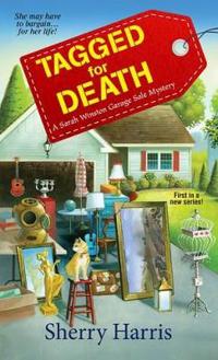 Tagged for Death:: A Sarah Winston Garage Sale Mystery
