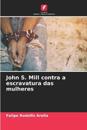 John S. Mill contra a escravatura das mulheres