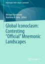 Global Iconoclasm: Contesting “Official” Mnemonic Landscape