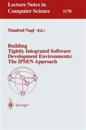 Building Tightly Integrated Software Development Environments: The IPSEN Approach