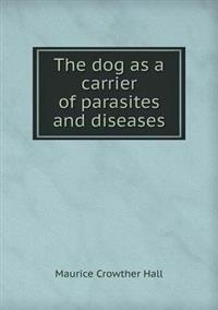 The Dog as a Carrier of Parasites and Diseases