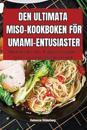 Den Ultimata Miso-Kookboken För Umami-Entusiaster