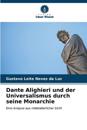 Dante Alighieri und der Universalismus durch seine Monarchie