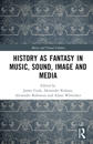 History as Fantasy in Music, Sound, Image, and Media
