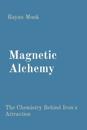 Magnetic Alchemy