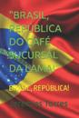 "Brasil, República Do Café Sucursal Da Lama!"