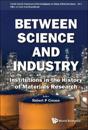 Between Science And Industry: Institutions In The History Of Materials Research