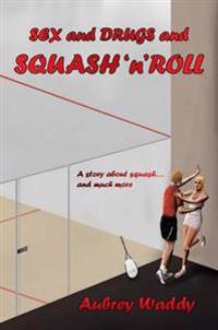 Sex and Drugs and Squash 'n' Roll