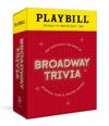 Playbill Broadway Trivia: 200 Questions for Fans of Musicals, Plays, and Theatre History