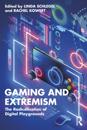 Gaming and Extremism : The Radicalization of Digital Playgrounds