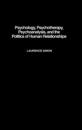 Psychology, Psychotherapy, Psychoanalysis, and the Politics of Human Relationships