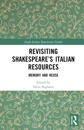 Revisiting Shakespeare’s Italian Resources