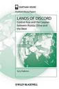 Lands of Discord: Central Asia and the Caspian between Russia, China and th