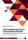 Nachhaltigkeitsreporting im Lebensmitteleinzelhandel. Zur CSR-Berichterstattung in Deutschland