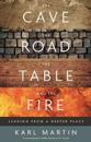 The Cave, the Road, the Table and the Fire