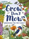 Readerful Independent Library: Oxford Reading Level 13: Grow, Don't Mow: Gardening for the Planet