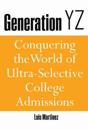 Generation YZ: Conquering the World of Ultra-Selective College Admissions