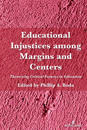 Educational Injustices among Margins and Centers