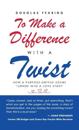 To Make a Difference - with a Twist