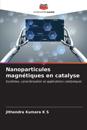 Nanoparticules magn?tiques en catalyse