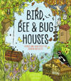 Bird, Bee and Bug Houses