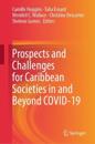Prospects and Challenges for Caribbean Societies in and Beyond COVID-19