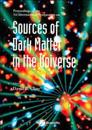 Sources Of Dark Matter In The Universe - Proceedings Of The 1st International Symposium